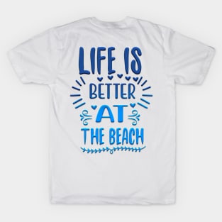 Life is better at the beach T-Shirt